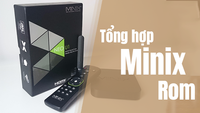 Hướng dẫn up rom, cập nhật firmware cho các dòng Android TV Box của Minix